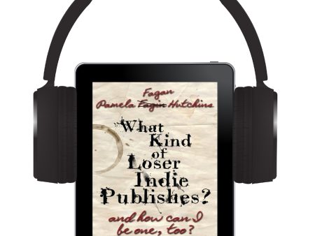 What Kind of Loser Indie Publishes, and How Can I Be One, Too?: Audiobook Cheap