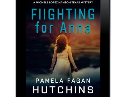 Fighting for Anna (Michele Lopez Hanson #2): Ebook Hot on Sale